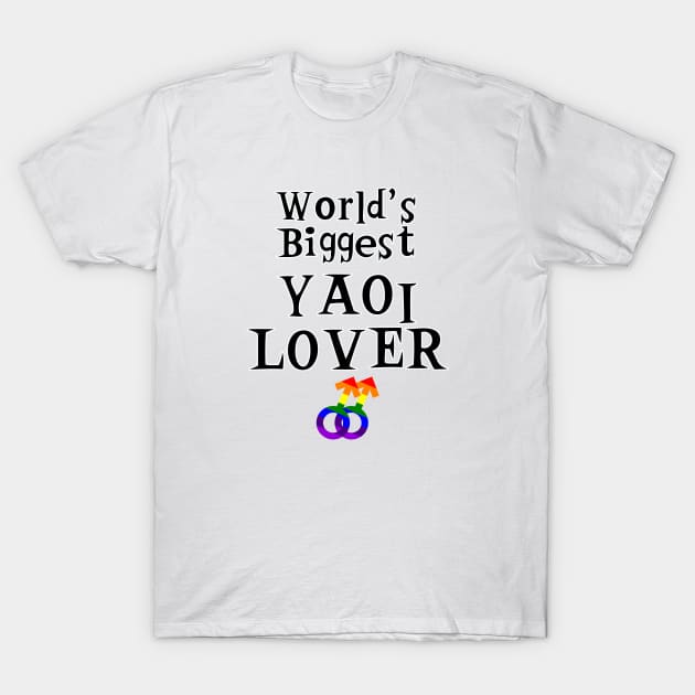 World's Biggest Yaoi Lover T-Shirt by Yaoi_Otaku